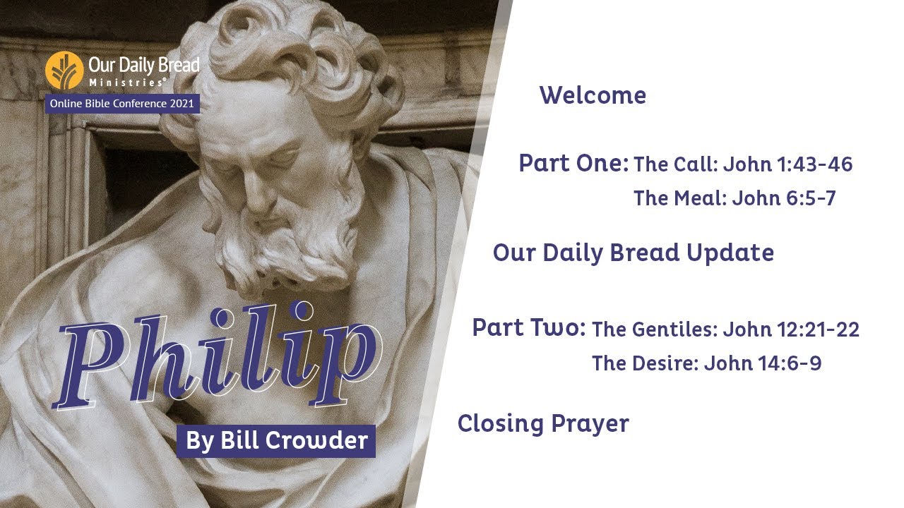 Our Daily Bread Ministries Bible Conference 2021 - Philip by Bill Crowder