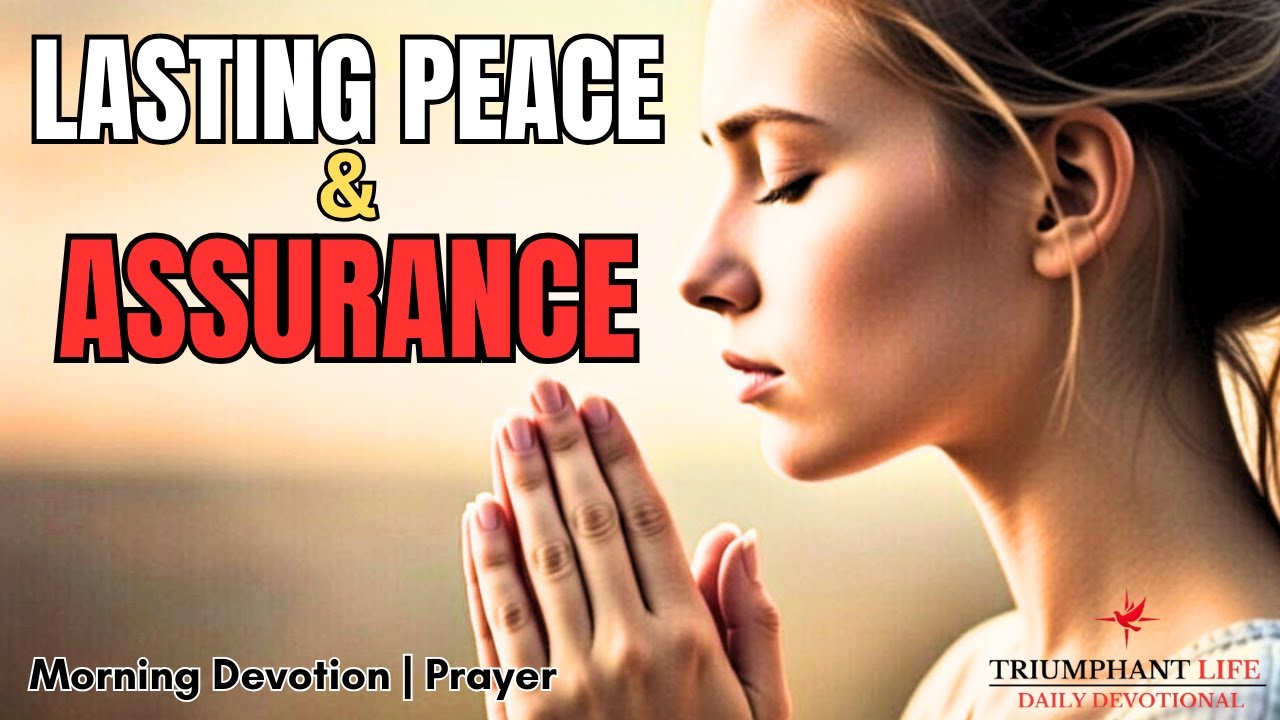 Lasting Peace & Assurance | Morning Prayer | Devotion