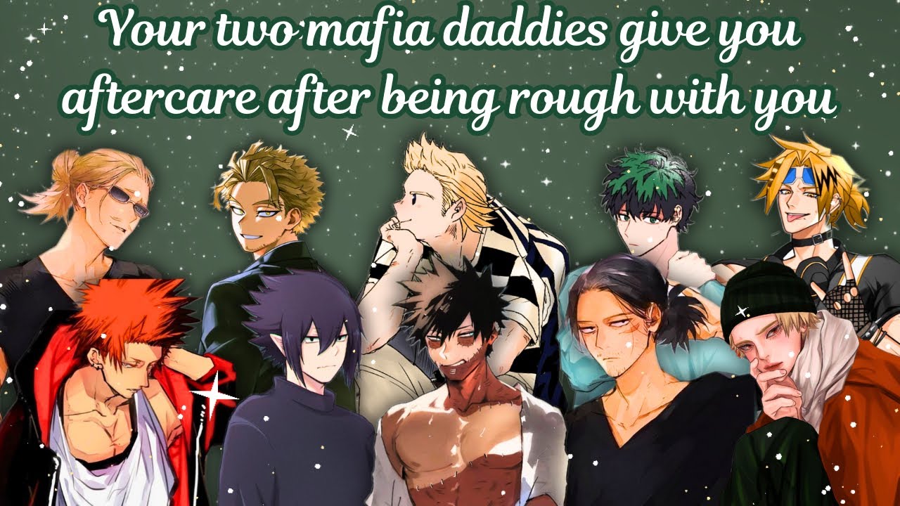 You two mafia daddies give you after care after being rough with you 