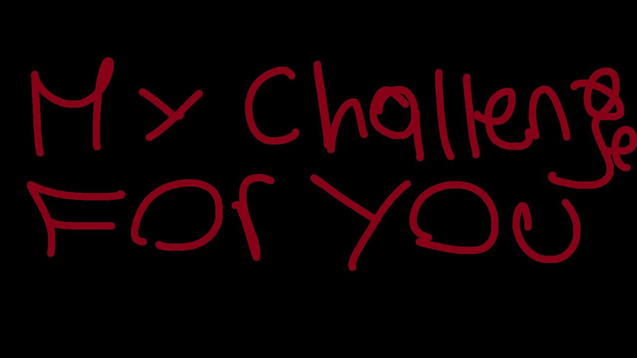 My Challenge For You Complete!