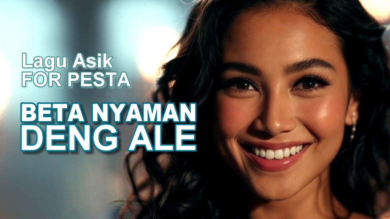 Beta Nyaman Deng Ale - Lagu Asik For Pesta