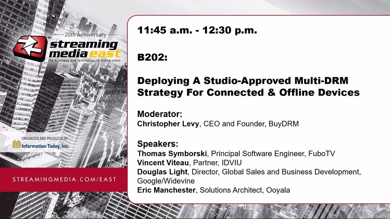 B202: Deploying a Studio-Approved Multi-DRM Strategy for Connected & Offline Devices
