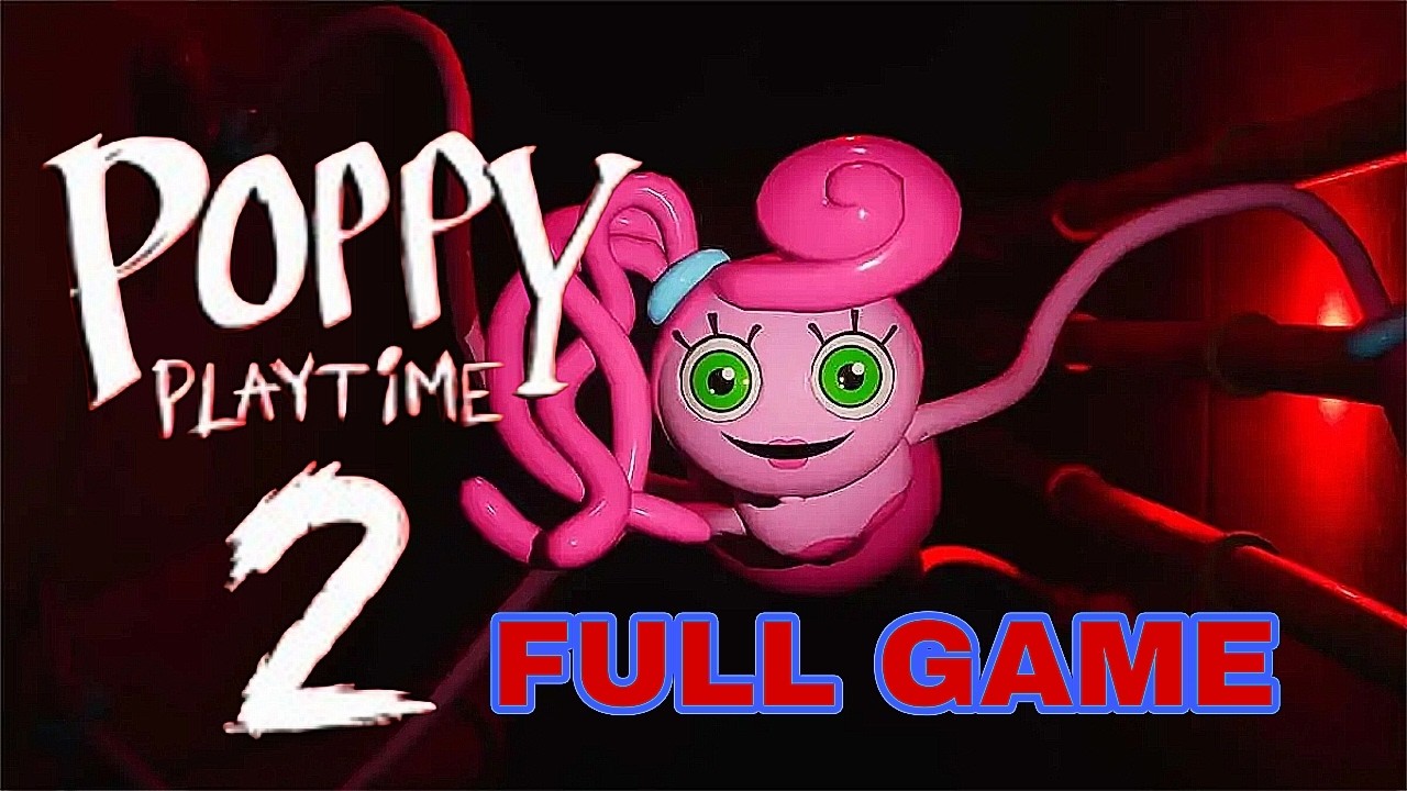 POPPY PLAYTIME CHAPTER 2