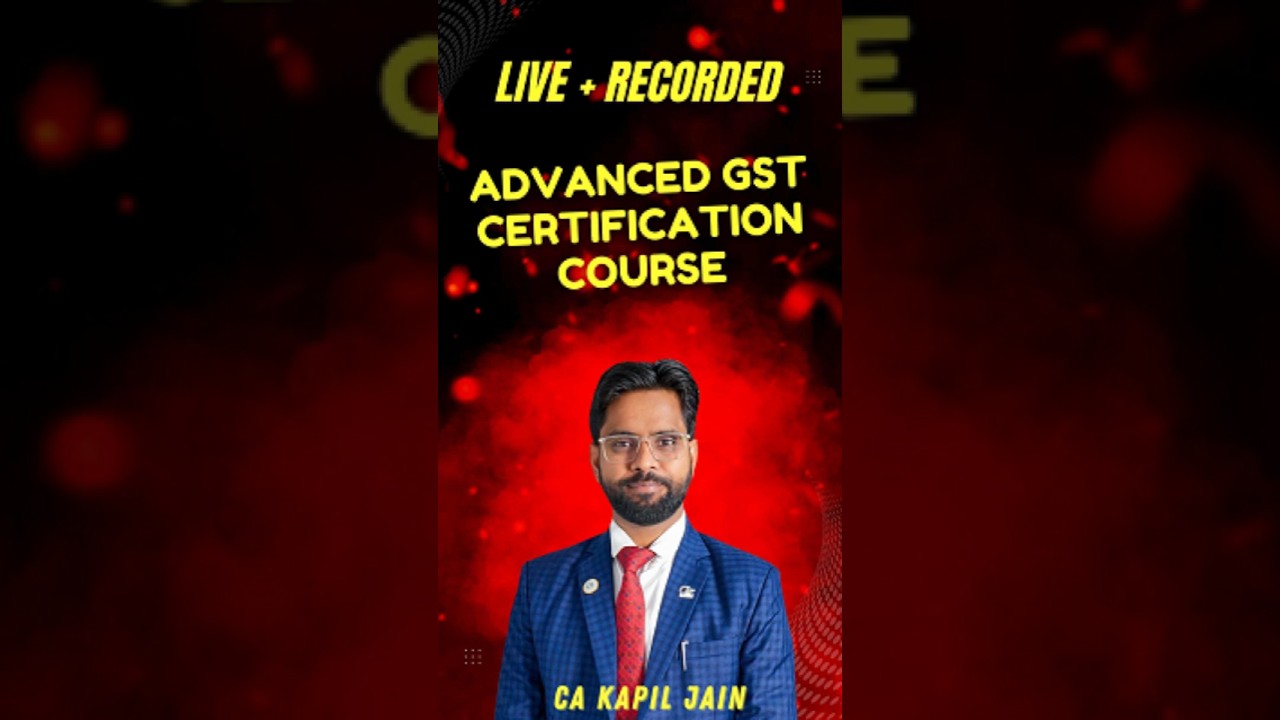 Advance GST Certification Course Now Live+ Recorded....