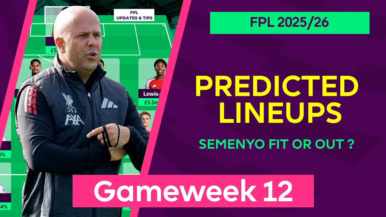 Gameweek 12 : Team by Team Predicted Lineups | Fantasy Premier League 2025/26 | FPL