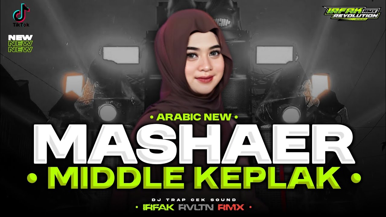 DJ ARABIC NEW - MASHAER VIRAL TIKTOK MIDDLE KEPLAK | IRFAK REVOLUTION