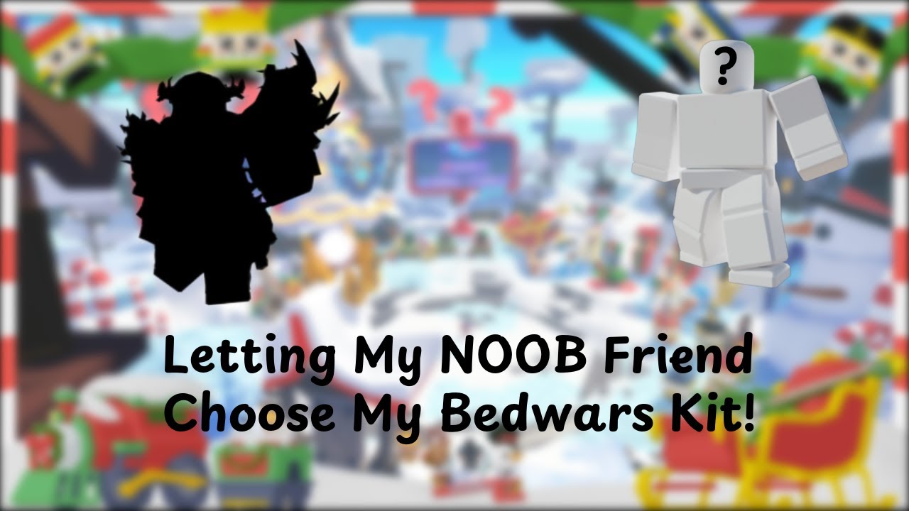Letting My NOOB friend Choose my kit (Pt2)