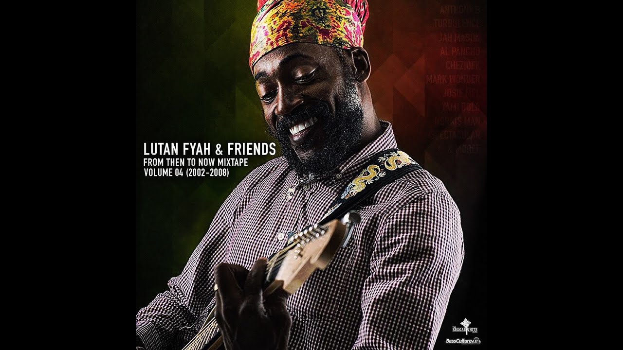 Lutan Fyah & Friends-From Then To Now Mixtape Volume 04 (2002-2008).