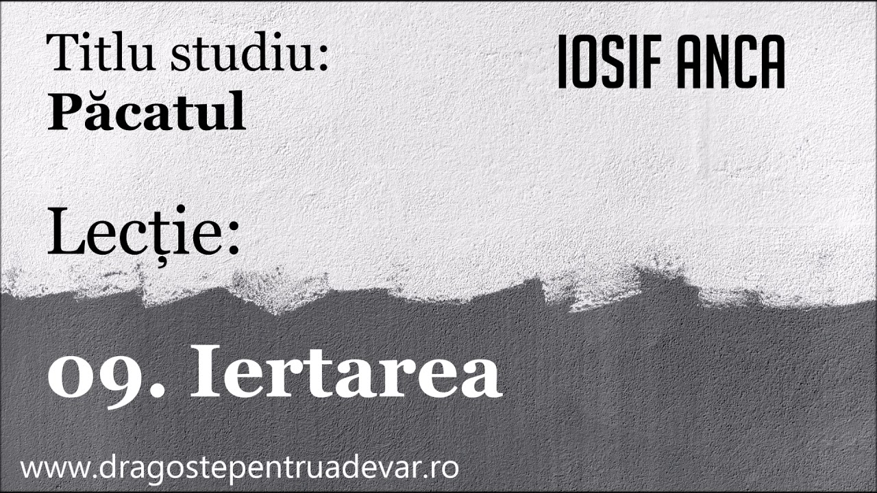Iosif Anca - Iertarea (Păcatul 9/10)