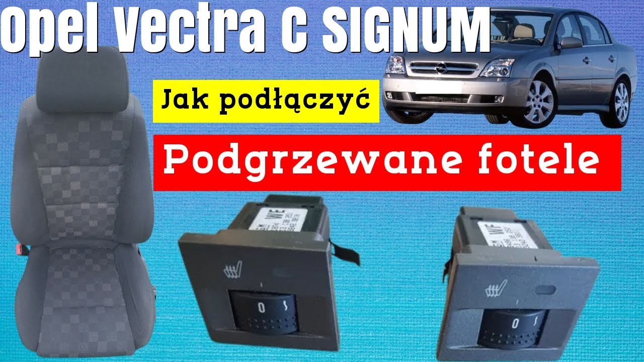 Fotele podgrzewane Opel Vectra C Jak wymienić i podłączyć