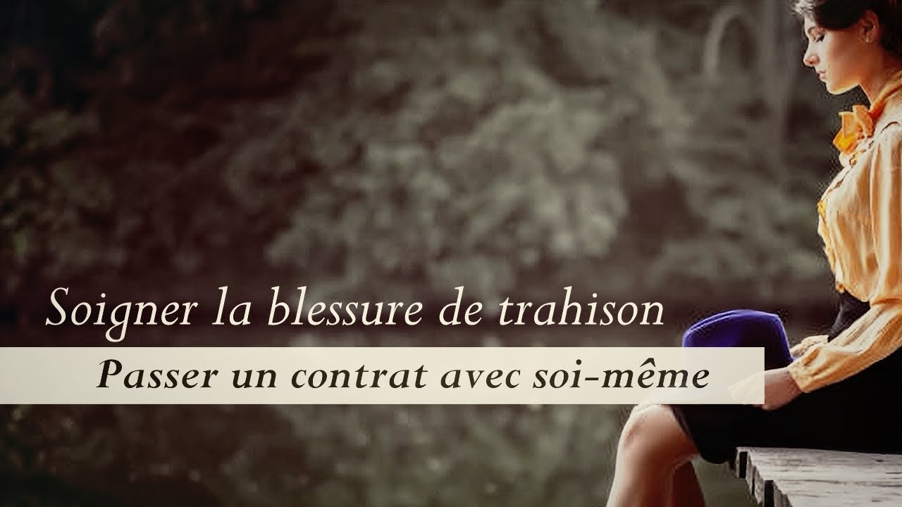 La blessure de trahison - Méditation guidée - Passer un contrat avec la sentinelle en soi
