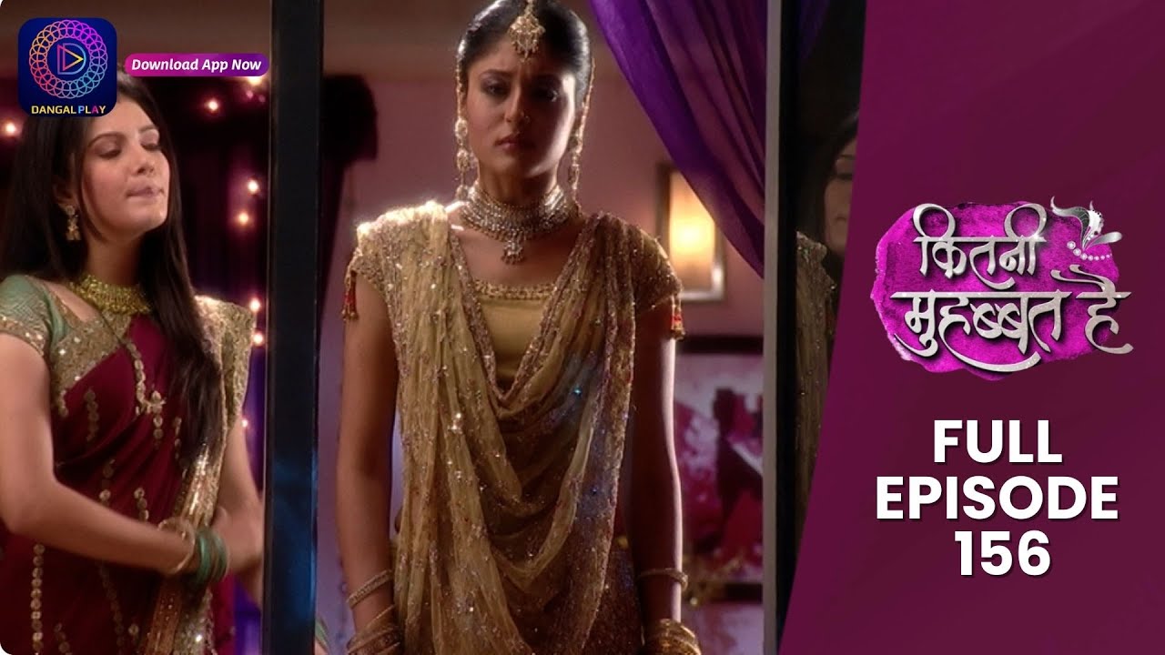 Kitni Mohabbat Hai | Full Episode 156 | New Tv Show Kritika Kamra and Karan Kundra | Dangal TV
