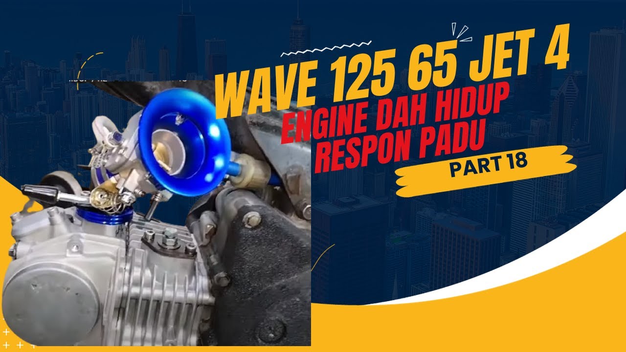 PROJEK WAVE 125 65 JET 4 MOTOR DAH HIDUP / RESPON PADU PART 18