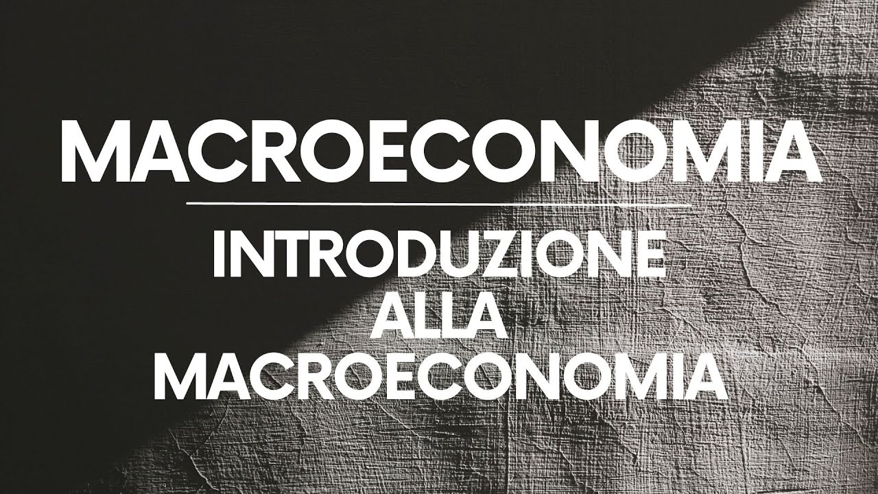 Introduzione alla Macroeconomia – Introduzione