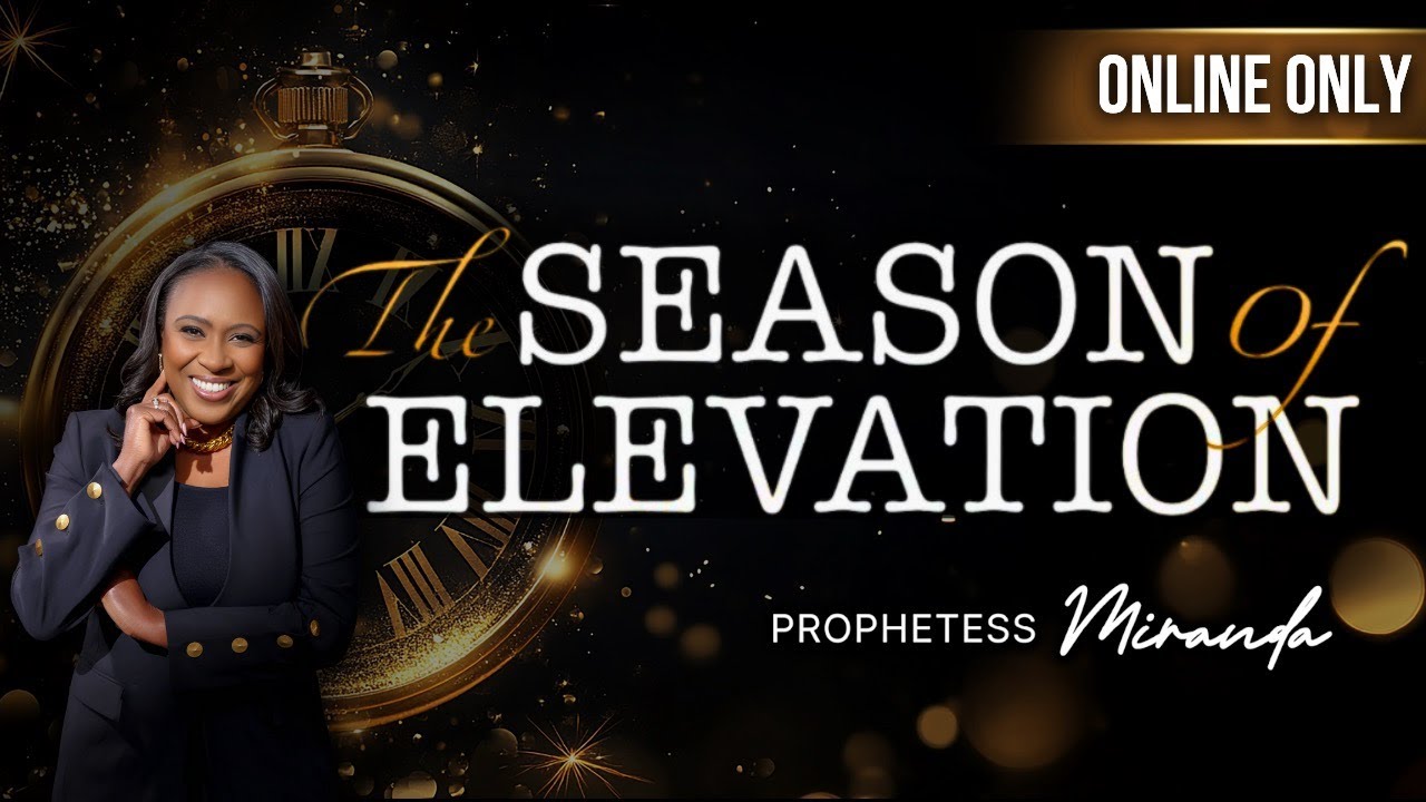 The Season Of Elevation! | Prophetess Miranda Ministries | Nabi' Healing Center