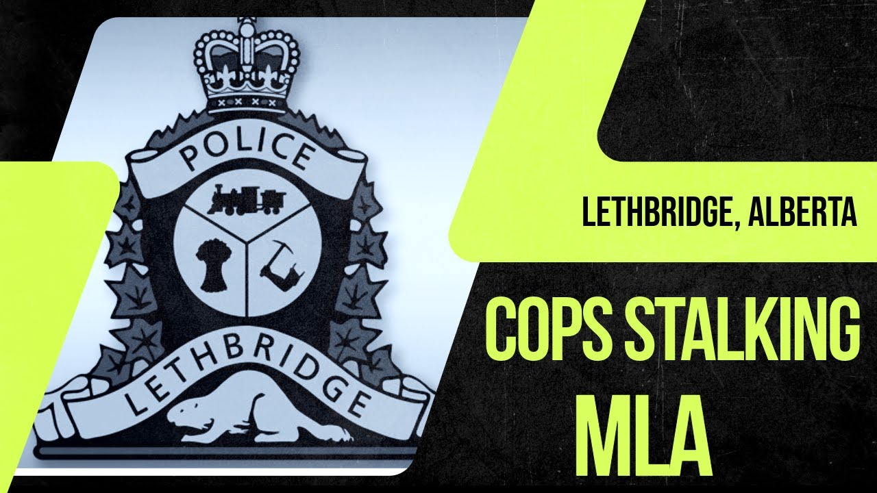 Lethbridge officers stalking Environmental Minister