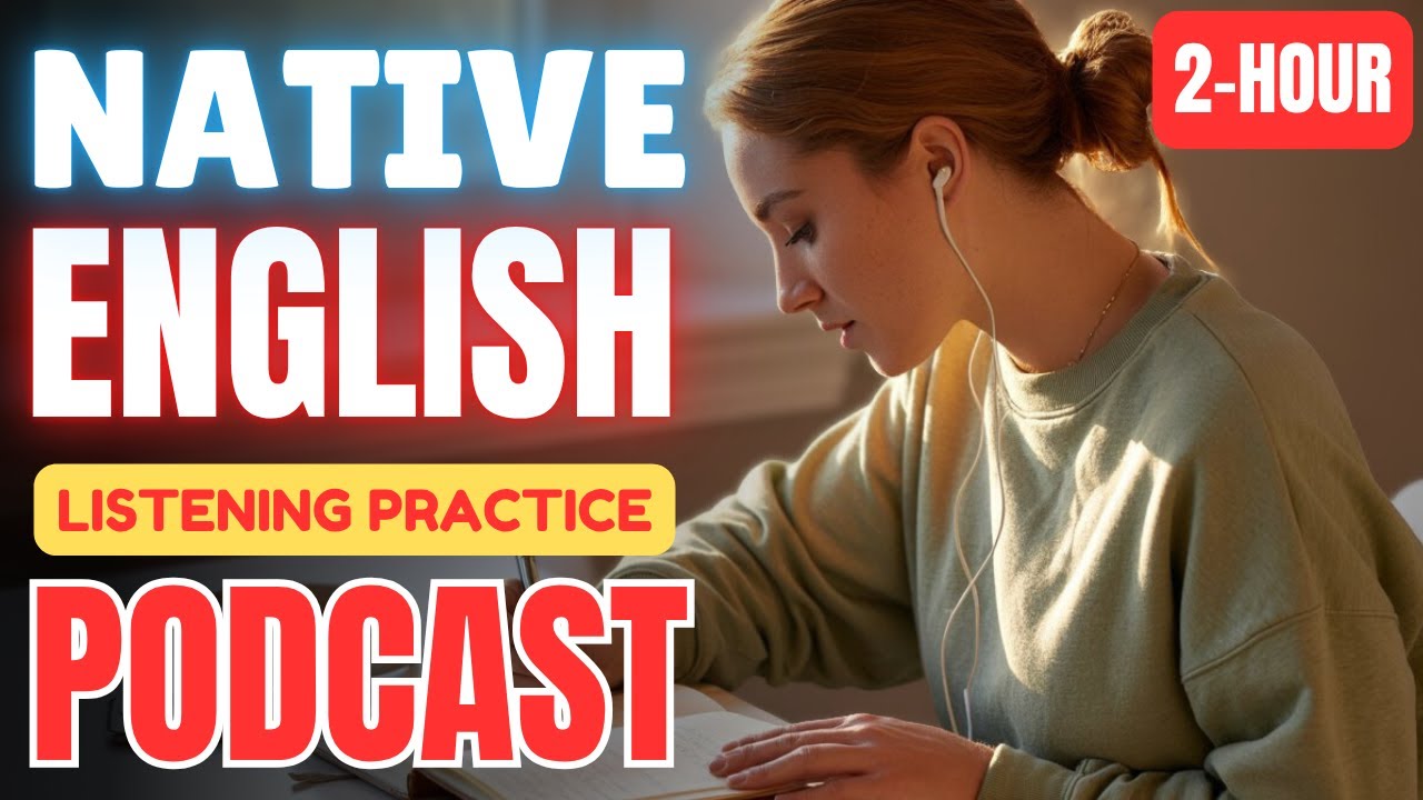 2-Hour Native English Listening Practice 🧠 || Improve English Fluency with Podcast