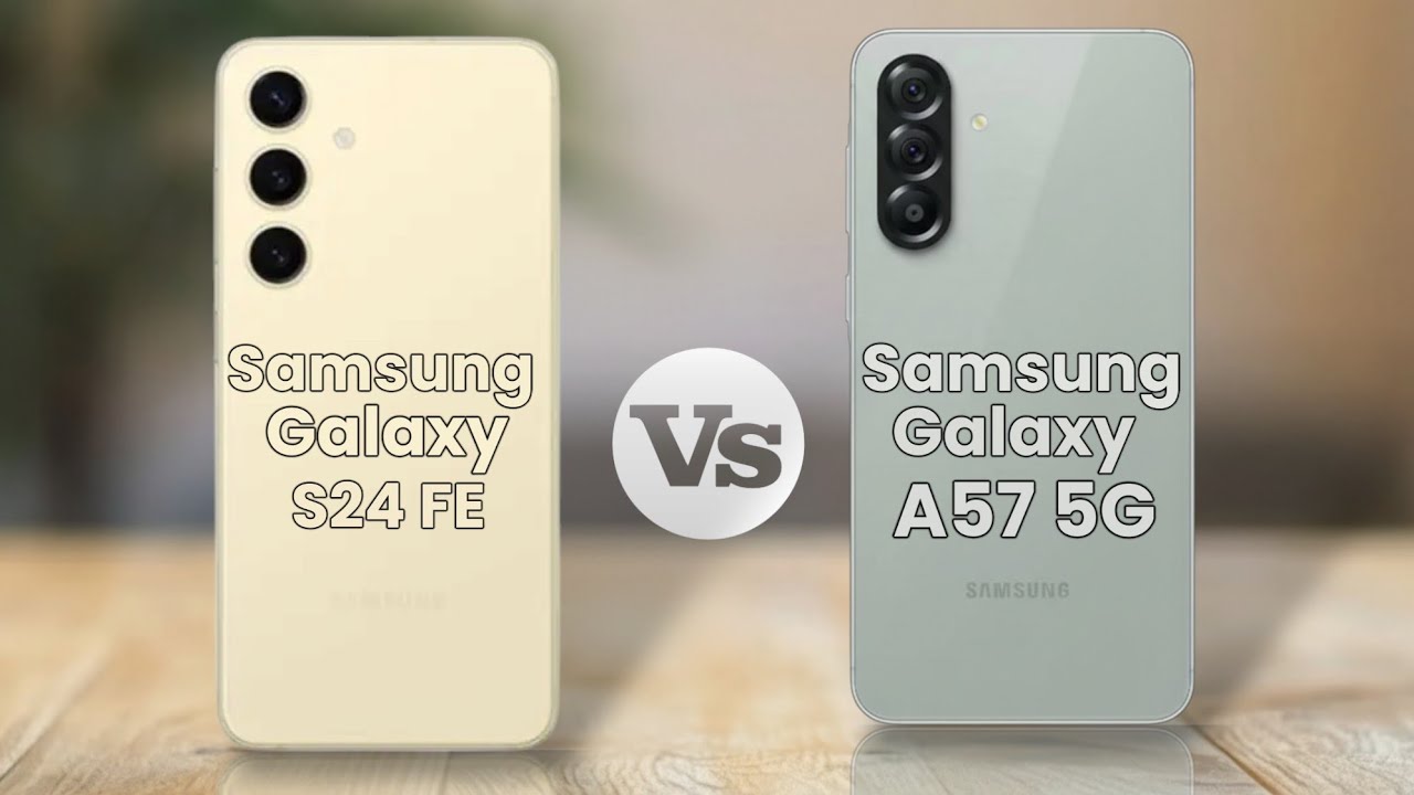 Samsung Galaxy S24 FE VS Samsung Galaxy A57 5G 
