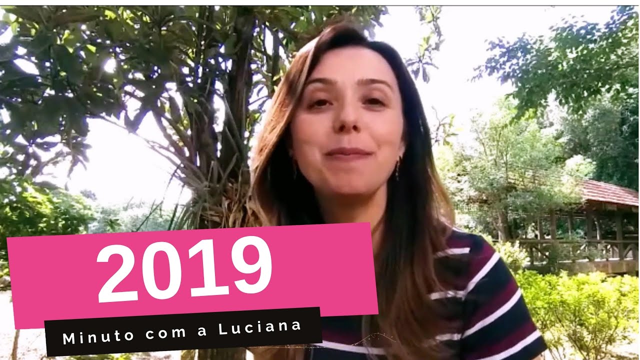 ⏳Mudan&ccedil;a Interna - 2019 O Melhor Ano da Sua Vida | Luciana Bialeski