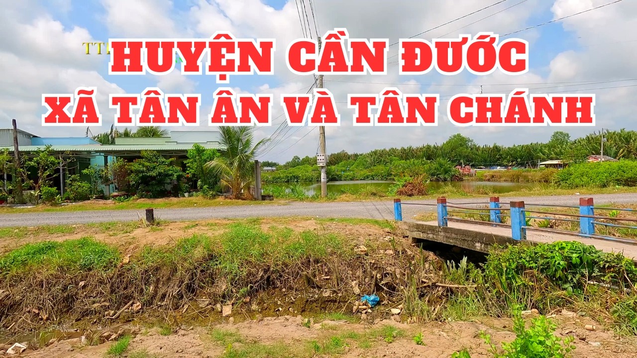 Khám phá xã Tân Ân và Tân Chánh Cần Đước Long An (cũ )