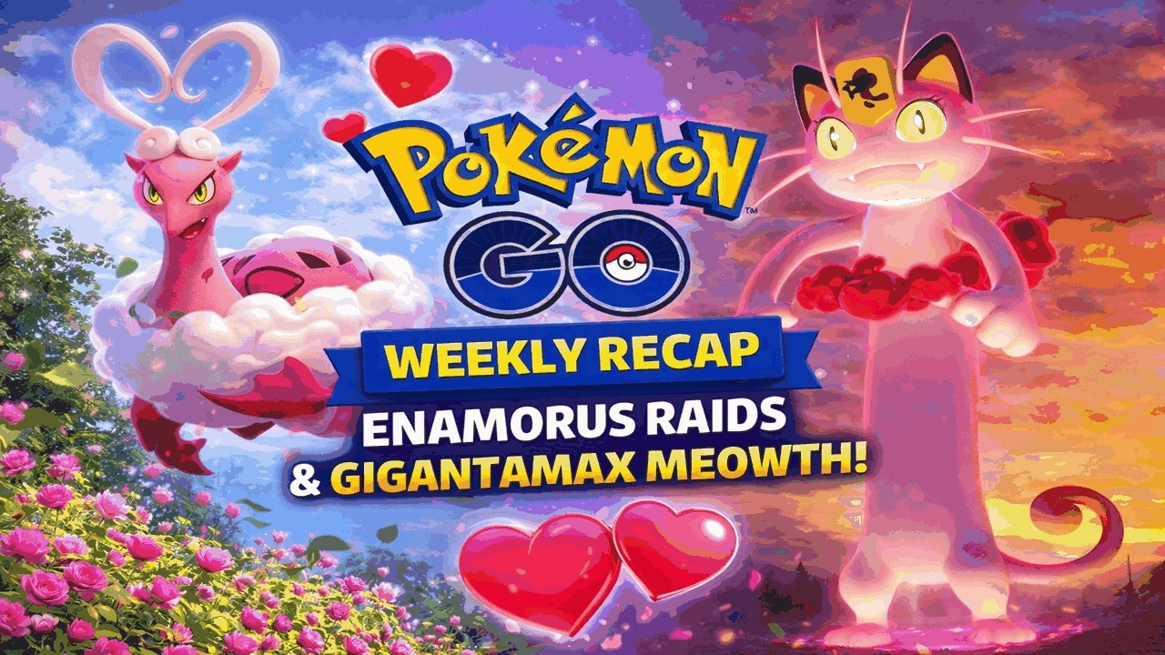 Pokémon GO Weekly Recap | Enamorus Raids, Gigantamax Meowth & MORE