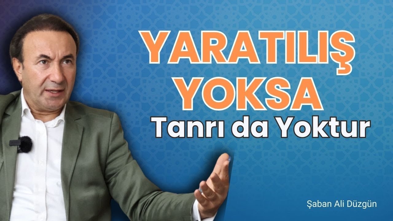 YARATICI VARLIK İLKESİ: ALLAH - Prof. Dr. Şaban Ali DÜZGÜN