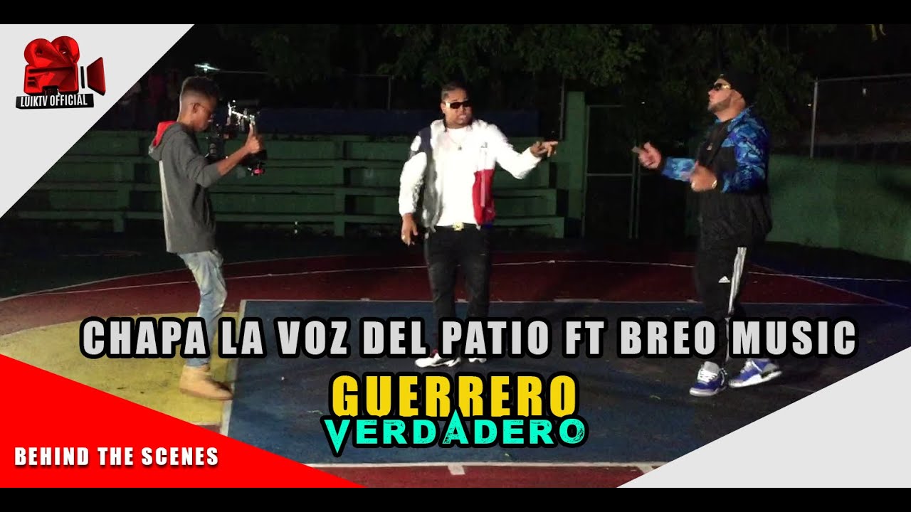 CHAPA LA VOZ DEL PATIO FT BREO MUSIC - GUERRERO VERDADERO (BEHIND THE SCENE)