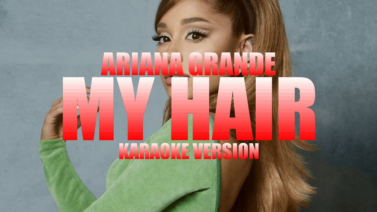 my hair - Ariana Grande (Instrumental Karaoke) [KARAOK&J]