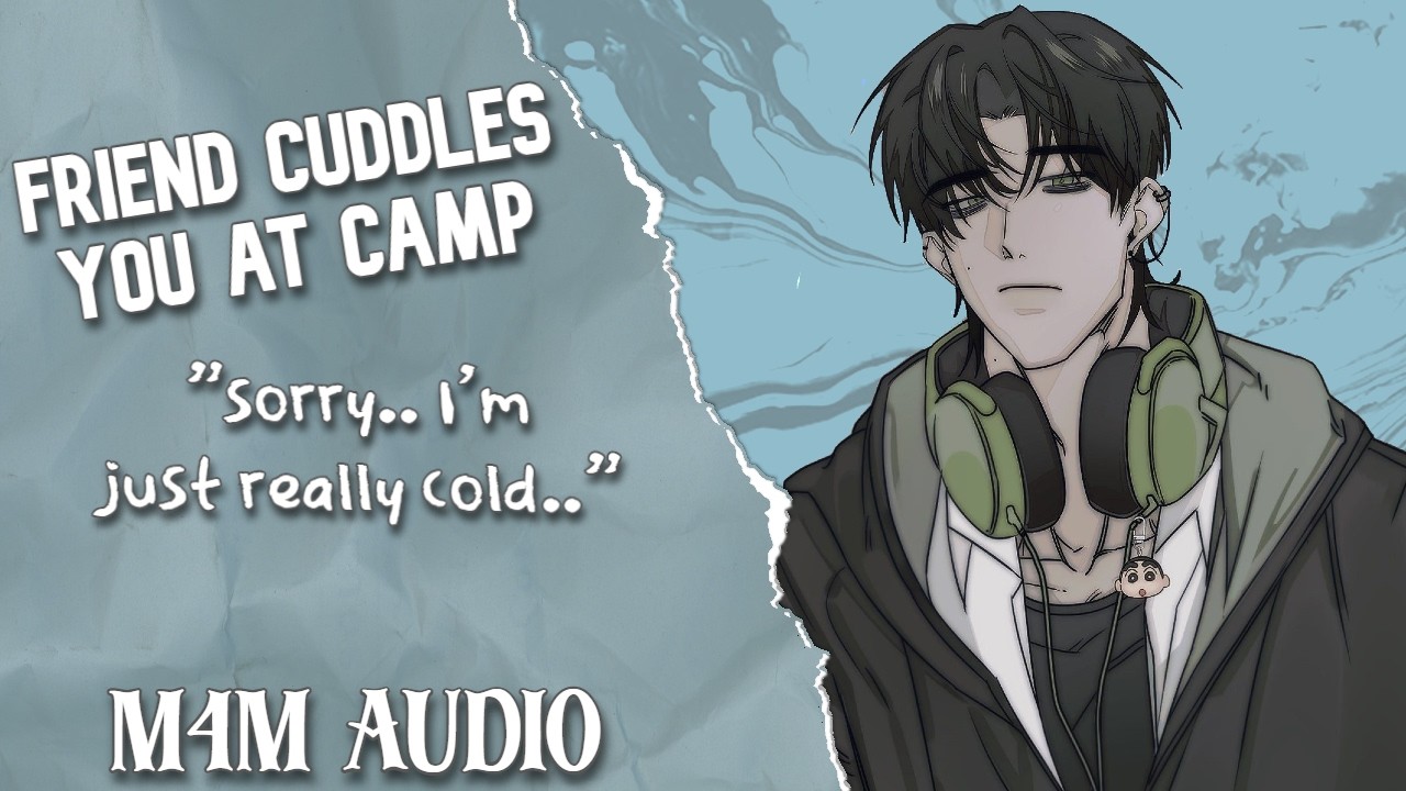 [M4M] Friend sneaks into your tent to cuddle at camp! [Flirting] [Cuddling] [Comfort]