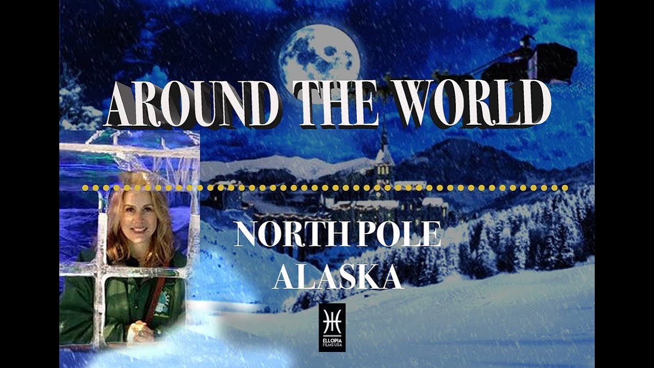 AROUND THE WORLD -NORTH POLE ALASKA