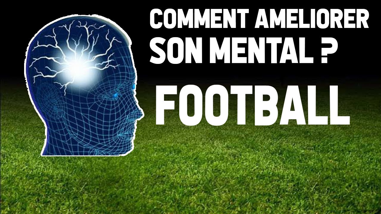 COMMENT AMÉLIORER SON MENTAL ?