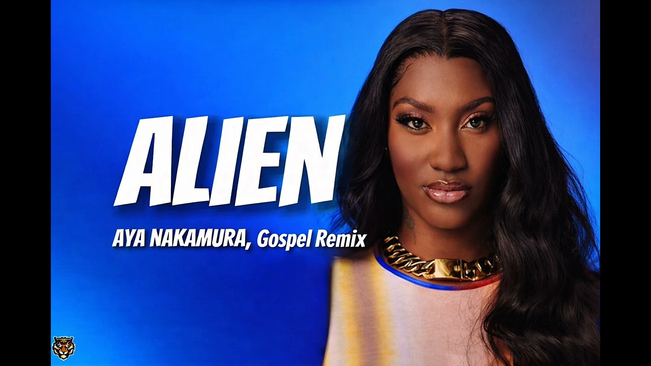AYA NAKAMURA, Alien, Gospel Remix 