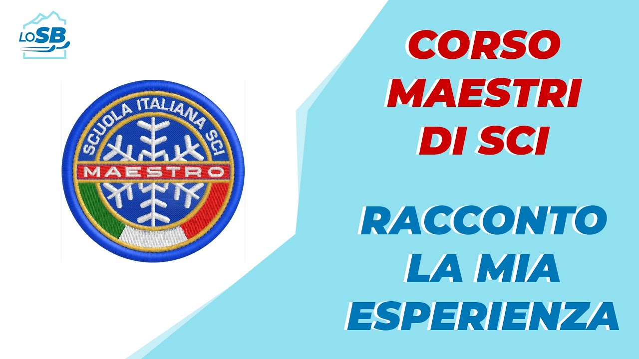 CORSO MAESTRI DI SCI: VI RACCONTO LA MIA ESPERIENZA