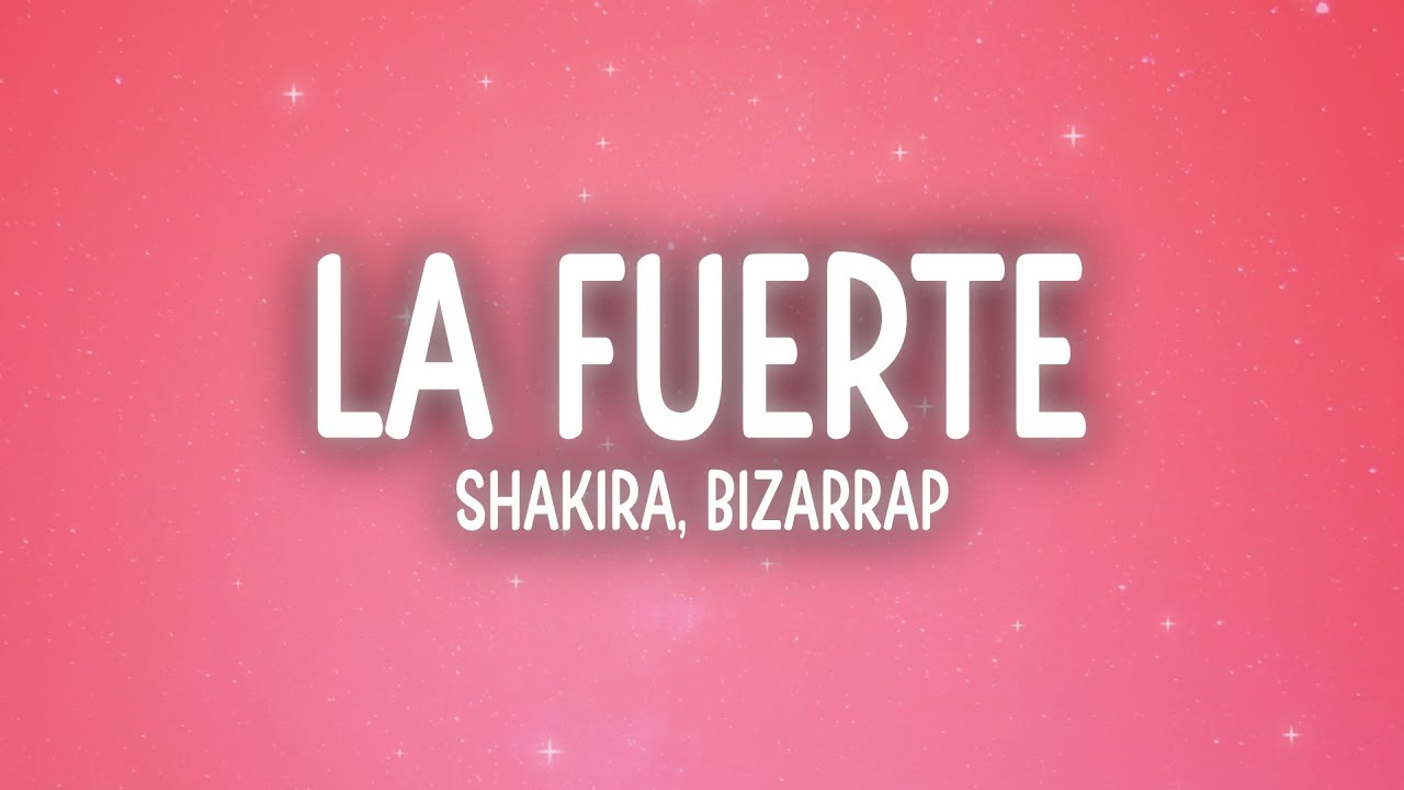 Shakira, Bizarrap - La Fuerte (Letra/Lyrics)