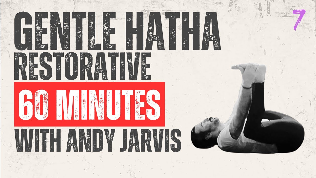 Gentle Hatha/Restorative For All Levels - 7 | 60Min | with Andy Jarvis