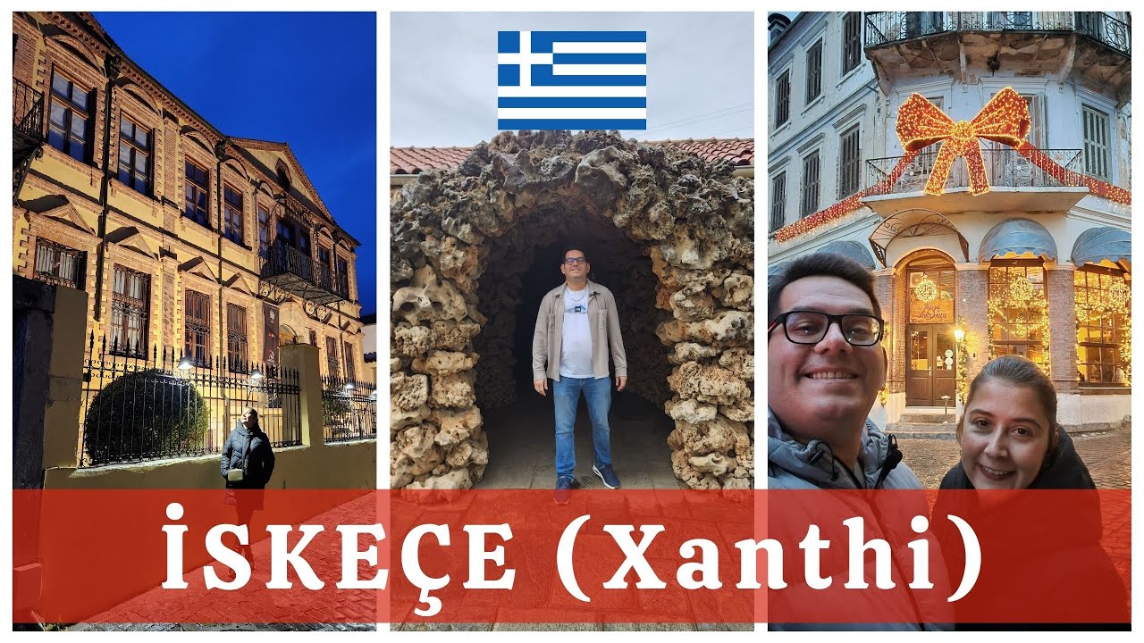 İskeçe (Xanthi) Gezi Rehberi | ESKİCE'den İSKEÇE'ye.. | 20 Gezi Noktası ile İskeçe