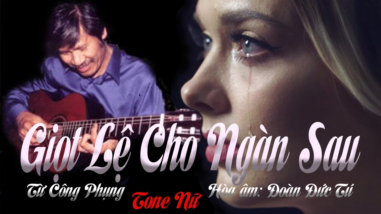 karaoke Giọt Lệ Cho Ngàn Sau_Giọng Nữ _Từ Công Phụng