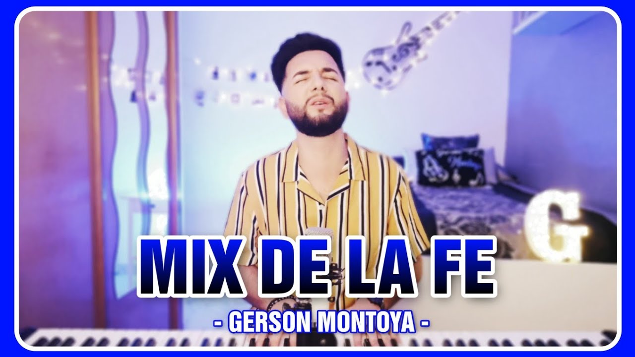 MIX de alabanzas sobre LA FE || GERSON MONTOYA