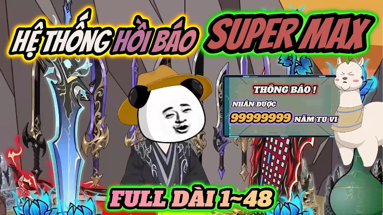 Full 1~48 | Hệ thống hồi báo super max | HÀ NHÂN TU TIÊN | PANDA vietsub