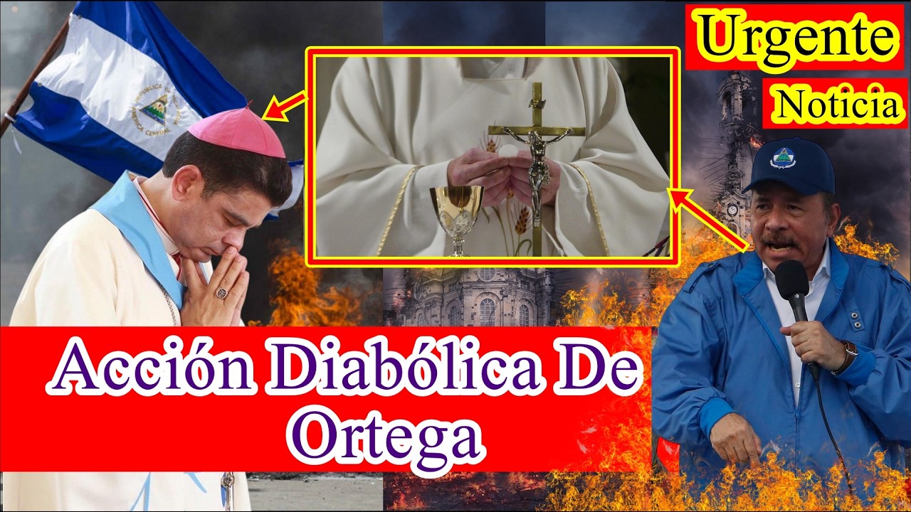 ALARMANTE Noticia. La TERRIBLE ACCION De Daniel Ortega CONTRA La Iglesia  Está Provocando ESTO