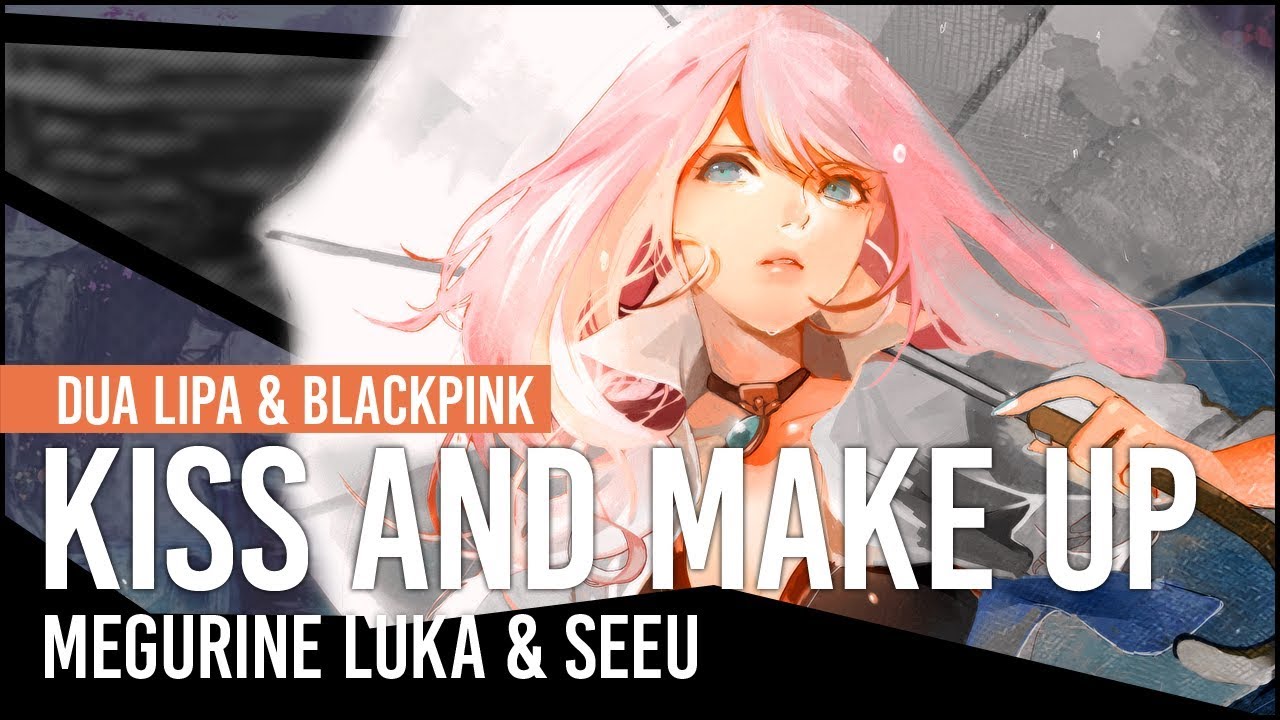 【Megurine Luka & SeeU】Dua Lipa & BLACKPINK - Kiss and Make Up【Vocaloid Cover】