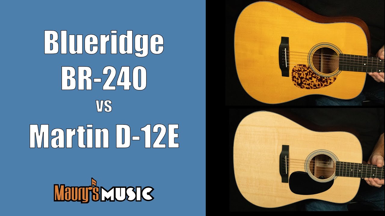 Martin D-12E vs Blueridge BR-240