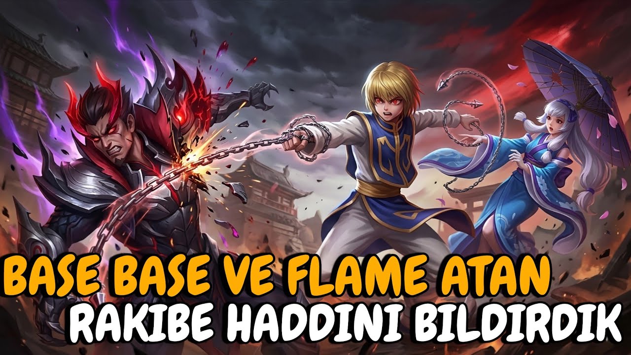 BASE BASE VE FLAME ATAN RAKİBE HADDİNİ BİLDİRDİK! - Mobile Legends