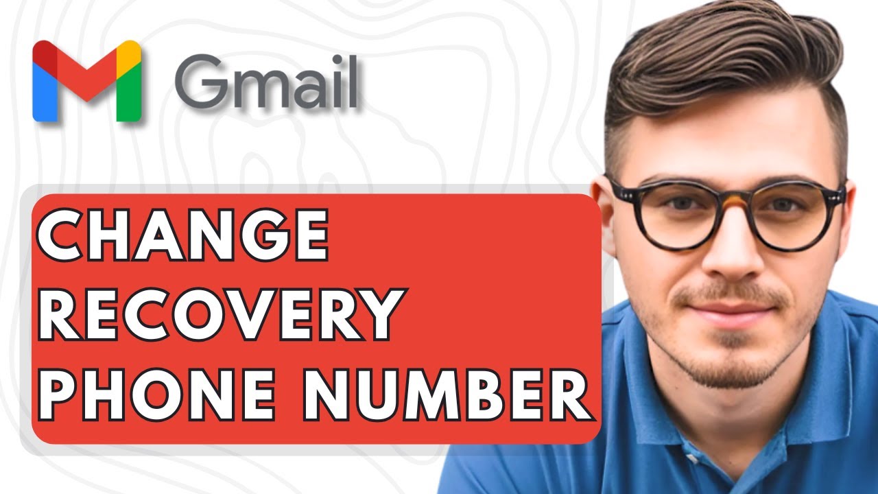 How To Change Recovery Phone Number In Gmail [2025 Guide]