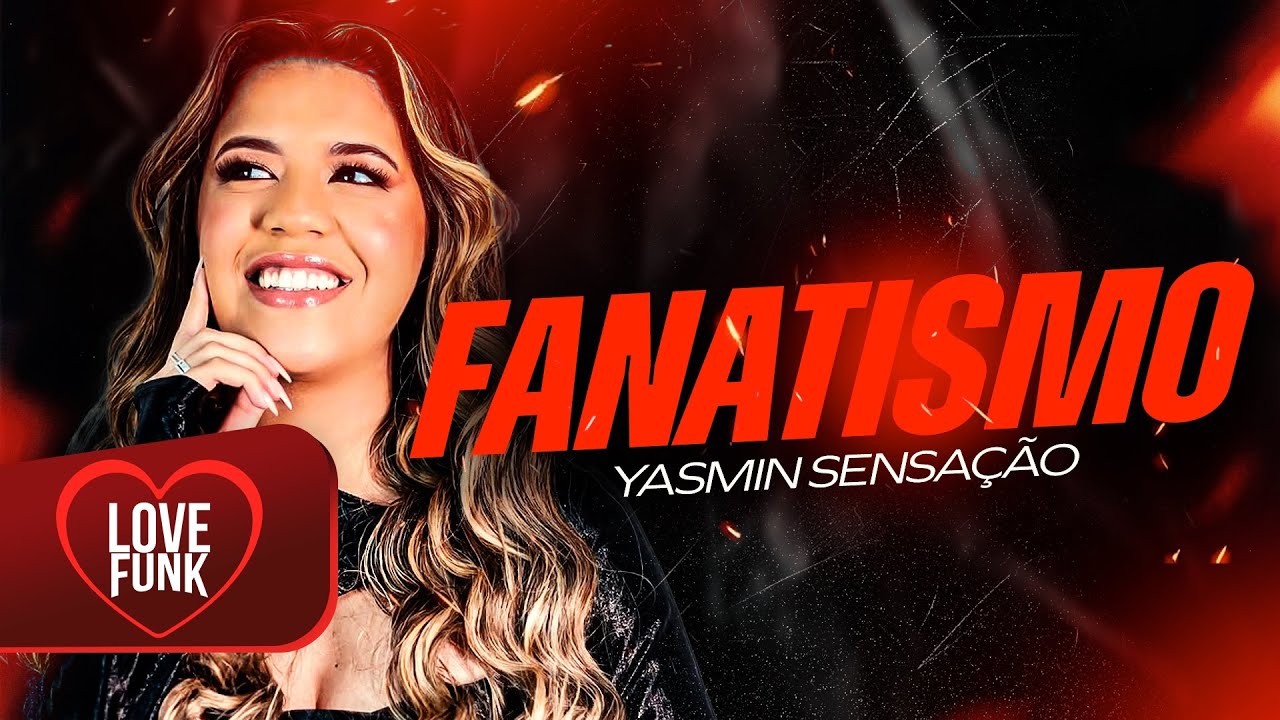 FANATISMO - Yasmin Sensa&ccedil;&atilde;o 