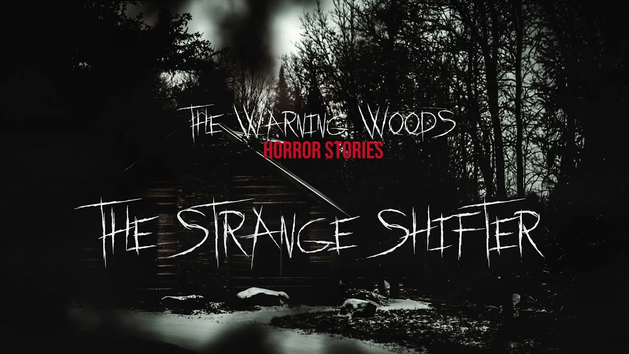 THE STRANGE SHIFTER | Horror Fiction | The Warning Woods Horror Stories