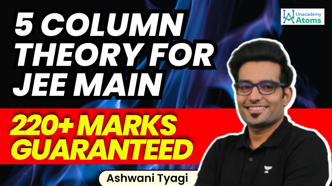 5 Column Theory for JEE Main | 220+ Marks Guaranteed | Unacademy Atoms | Ashwani Tyagi
