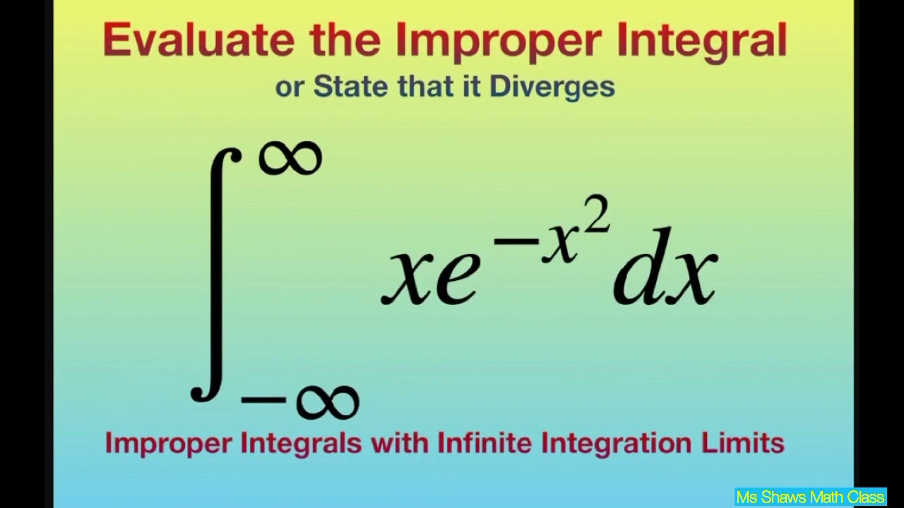 Evaluate Improper Integral xe^(-x^2) dx over (-infinity, infinity). Infinite Integration Limits