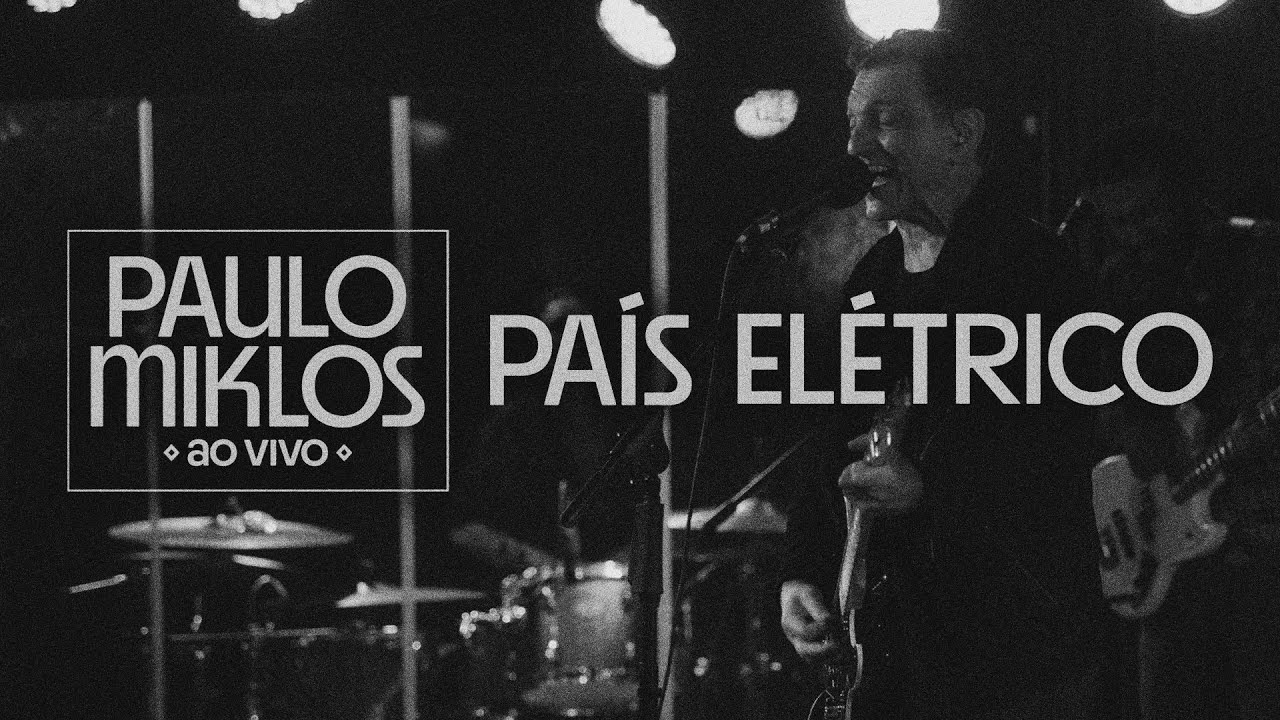 Paulo Miklos - Pa&iacute;s El&eacute;trico (Ao Vivo)