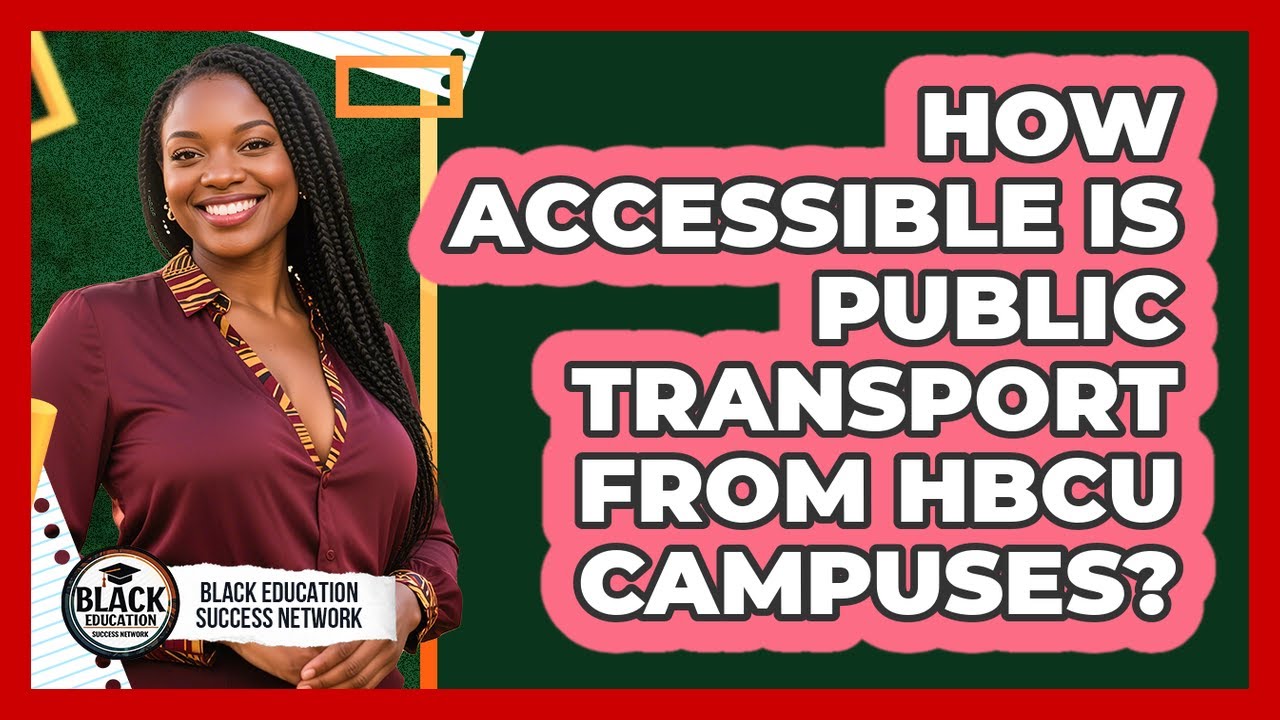 How Accessible Is Public Transport From HBCU Campuses?